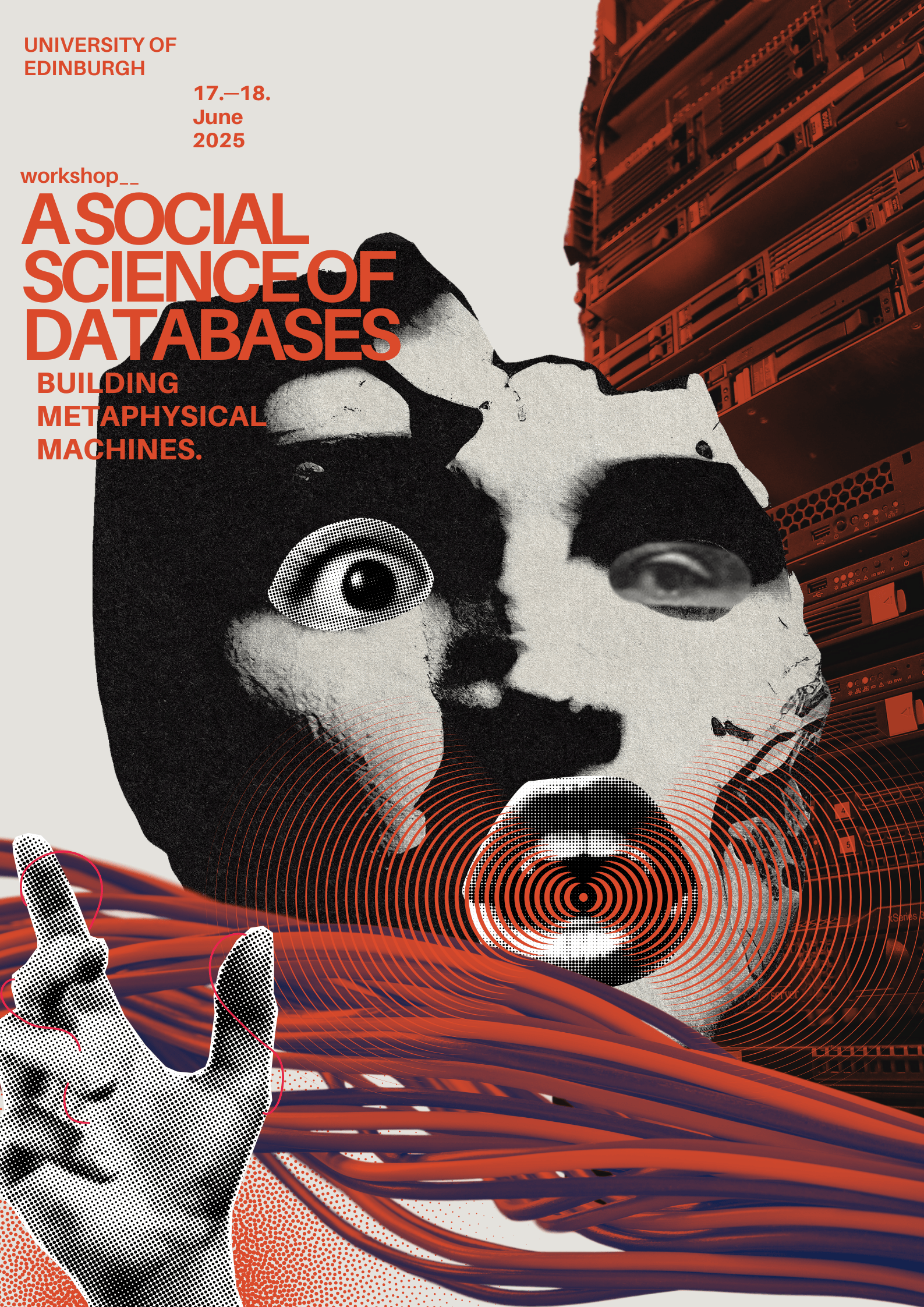 Poster. Servers in background, foreground contains a head in the centre with open mouth, and transmission lines, as though the head is broadcasting. Wires stretch across the bottom of the poster, there is also a hand wrapped in wires. Title of workshop is included in text in the top left 'Social science of databases'.
